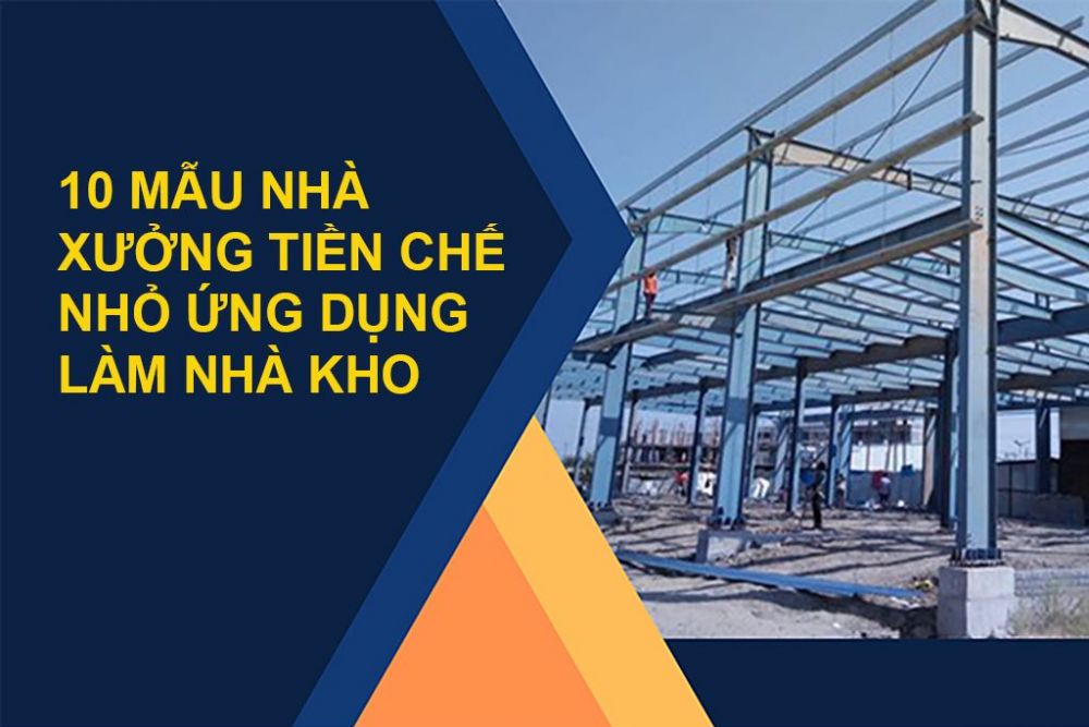 Bản vẽ 10 Nhà xưởng tiền chế nhỏ, giá rẻ ứng dụng làm nhà kho