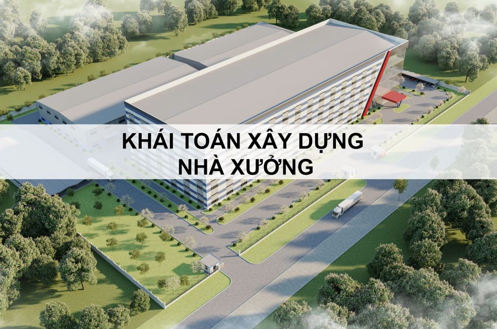 Khái toán nhà xưởng là gì ? Tổng quan về khái toán và ý nghĩa của nó