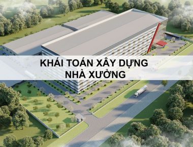 Khái toán nhà xưởng là gì ? Tổng quan về khái toán và ý nghĩa của nó