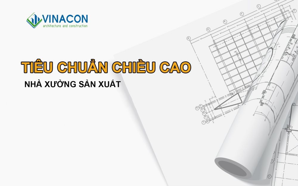 Tiêu chuẩn chiều cao nhà xưởng công nghiệp